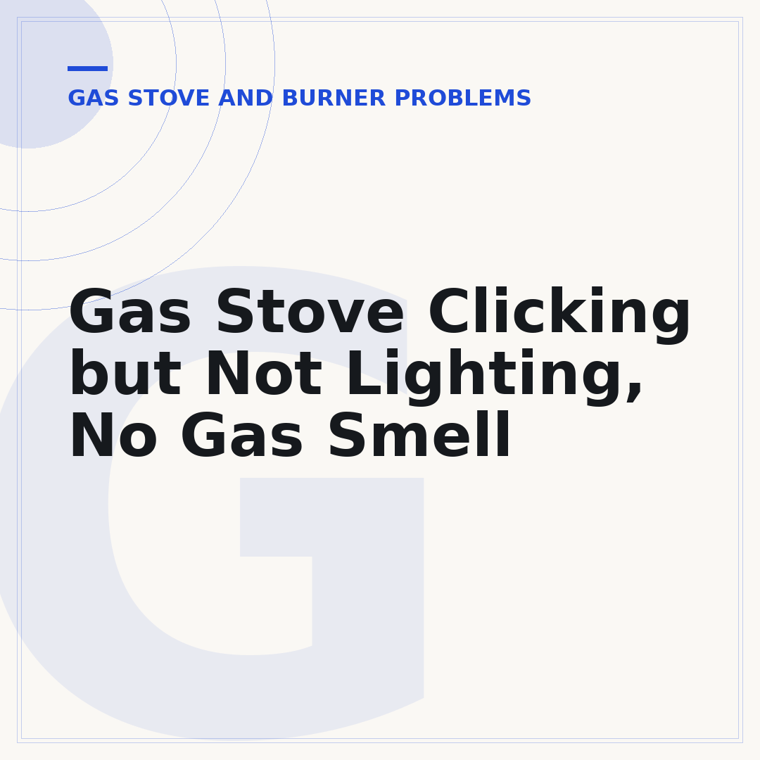 Gas Stove Clicking but Not Lighting, No Gas Smell
