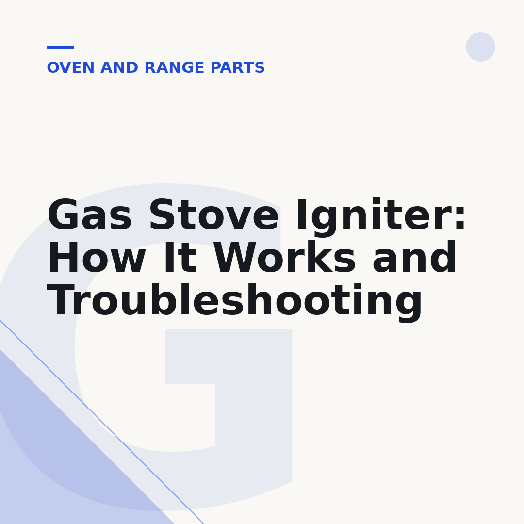 Gas Stove Igniter: How It Works and Troubleshooting