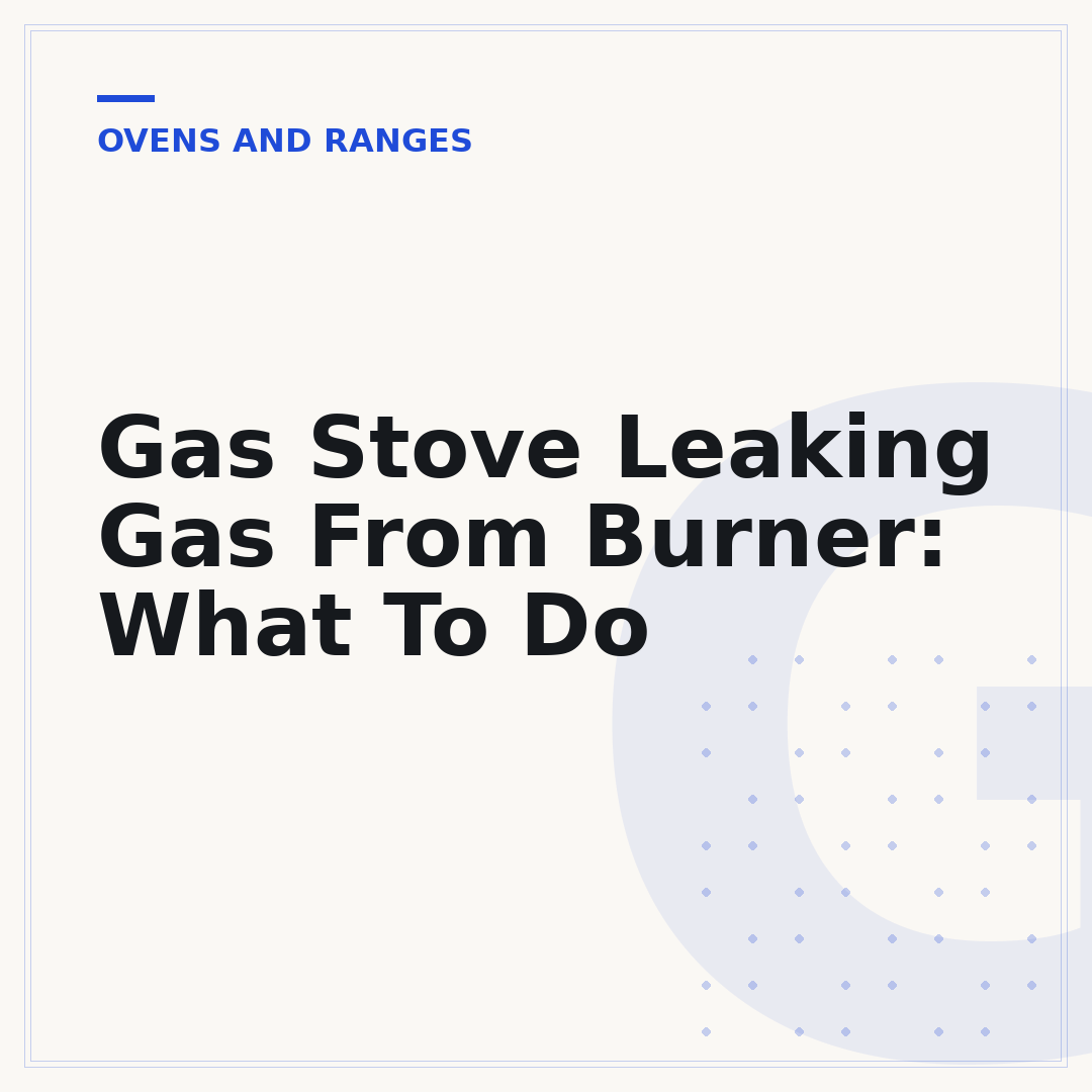 Gas Stove Leaking Gas From Burner: What To Do
