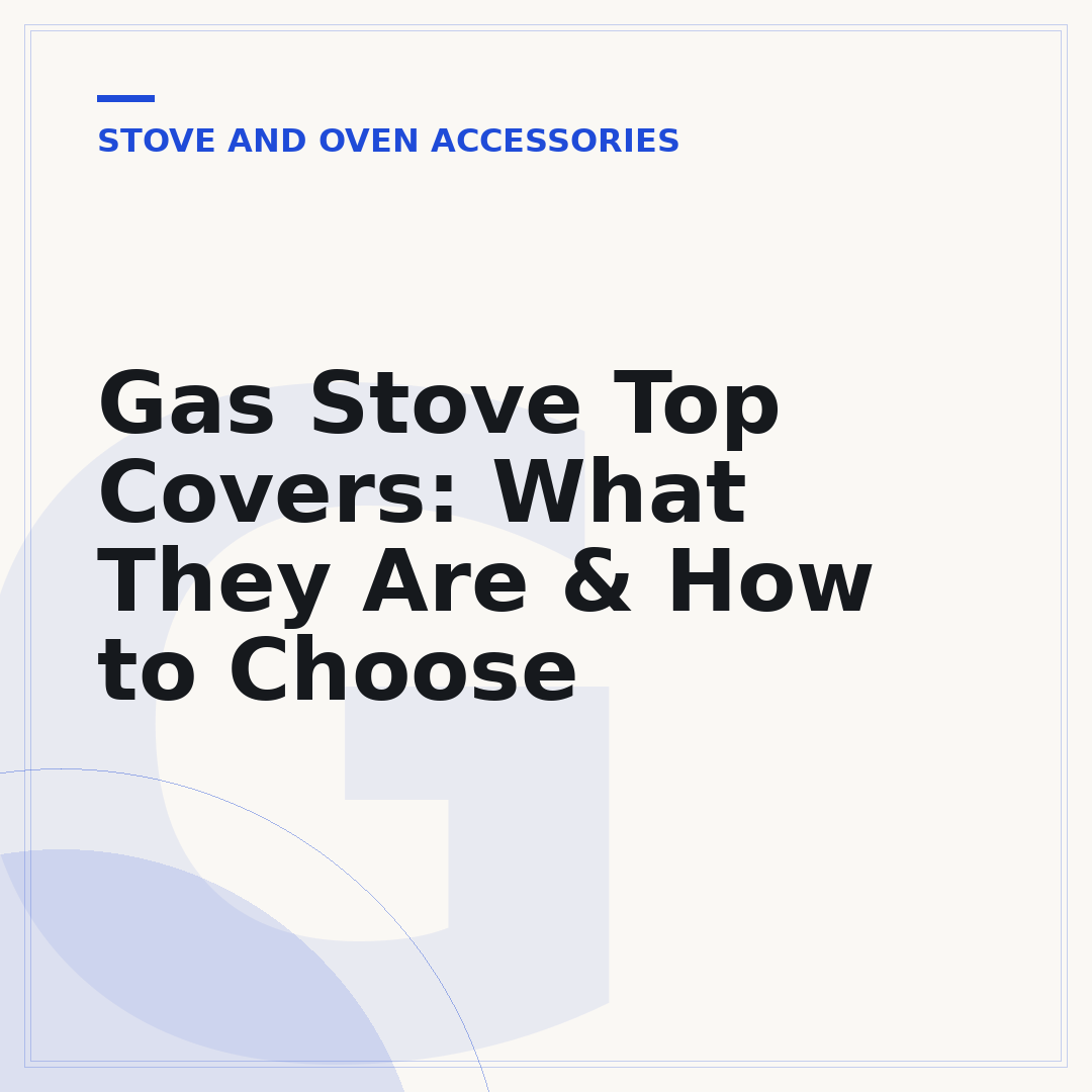 Gas Stove Top Covers: What They Are & How to Choose