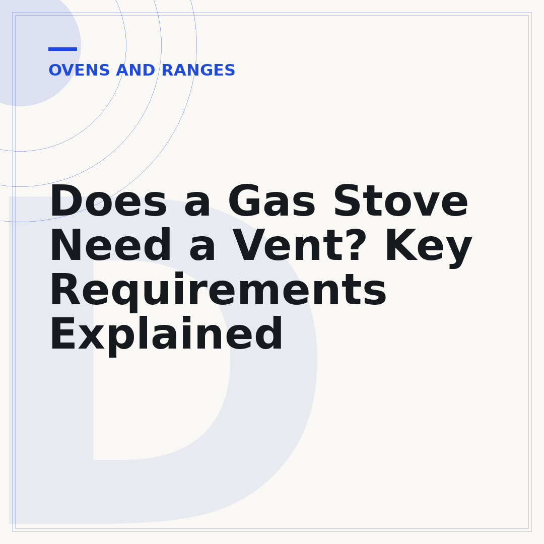 Does a Gas Stove Need a Vent? Key Requirements Explained
