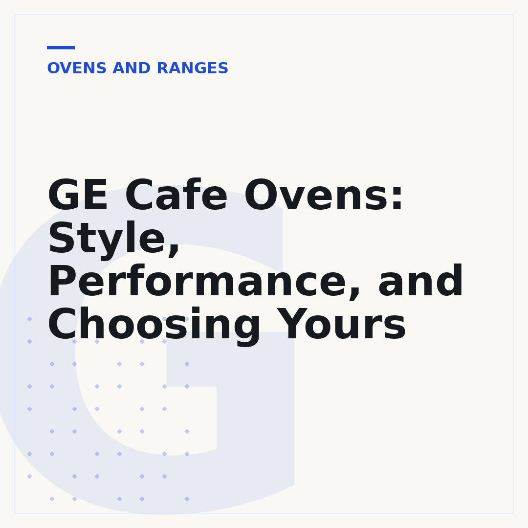 GE Cafe Ovens: Style, Performance, and Choosing Yours