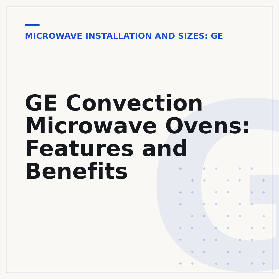 GE Convection Microwave Ovens: Features and Benefits