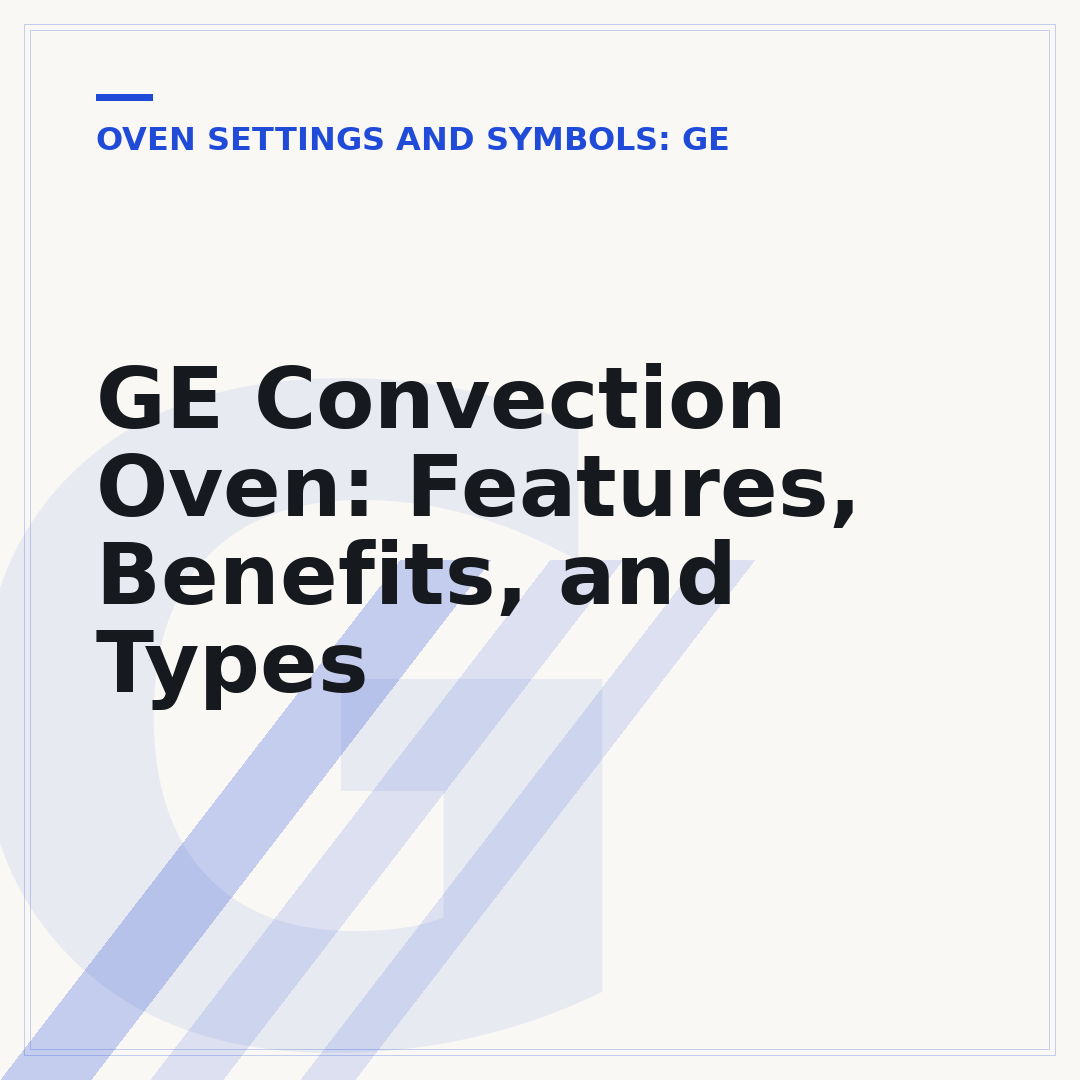 GE Convection Oven: Features, Benefits, and Types