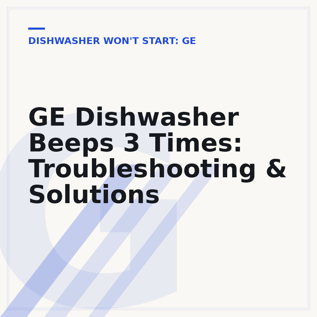 GE Dishwasher Beeps 3 Times: Troubleshooting & Solutions