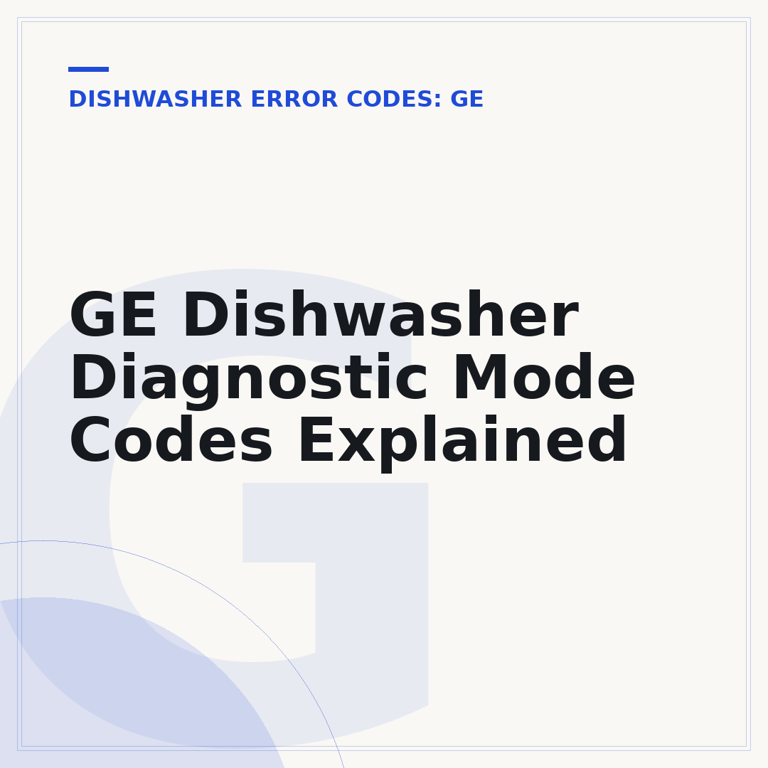 GE Dishwasher Diagnostic Mode Codes Explained