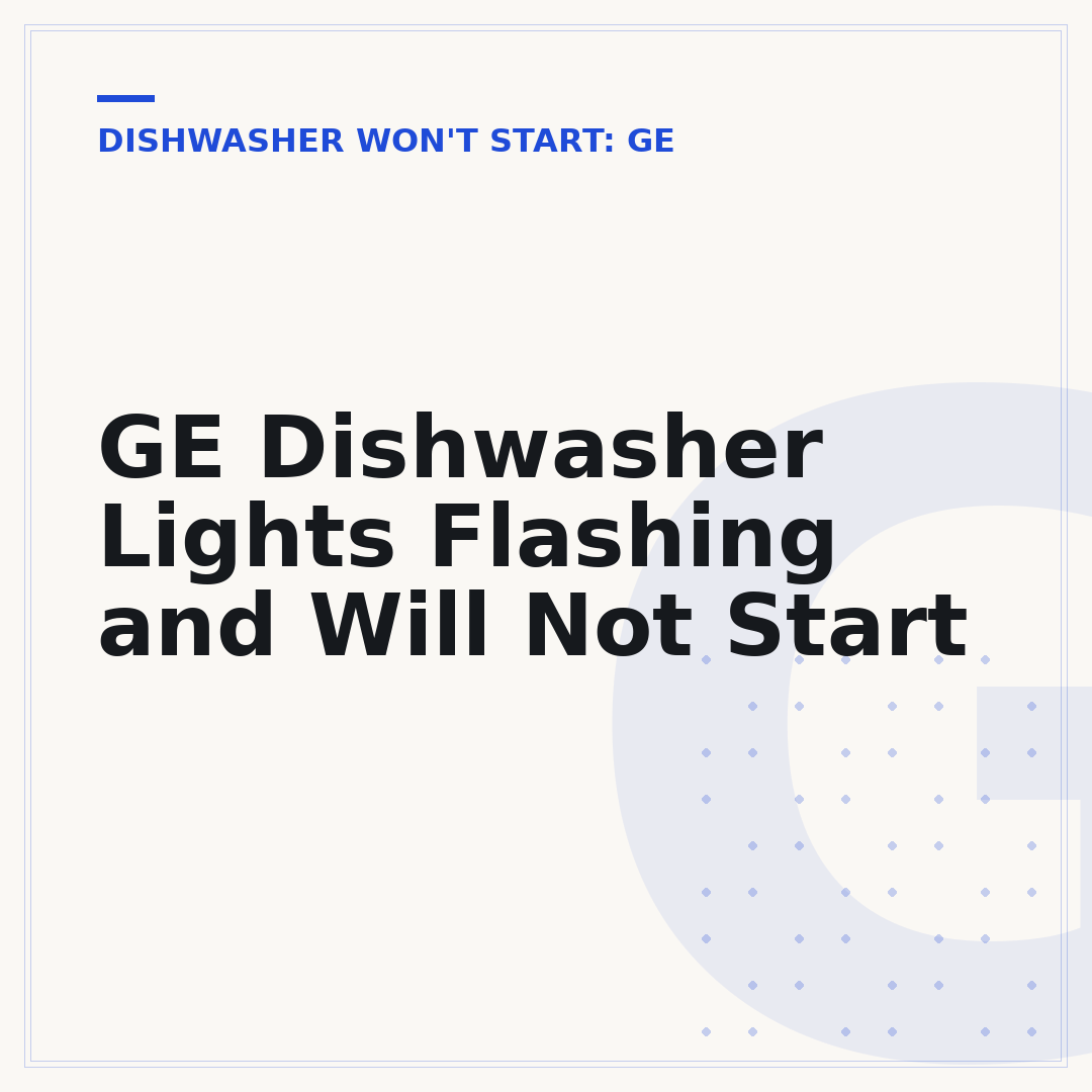 GE Dishwasher Lights Flashing and Will Not Start