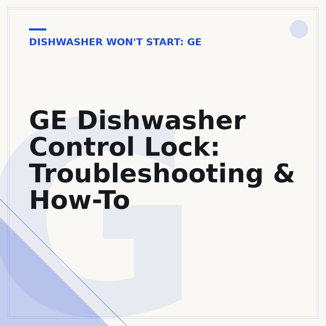 GE Dishwasher Control Lock: Troubleshooting & How-To
