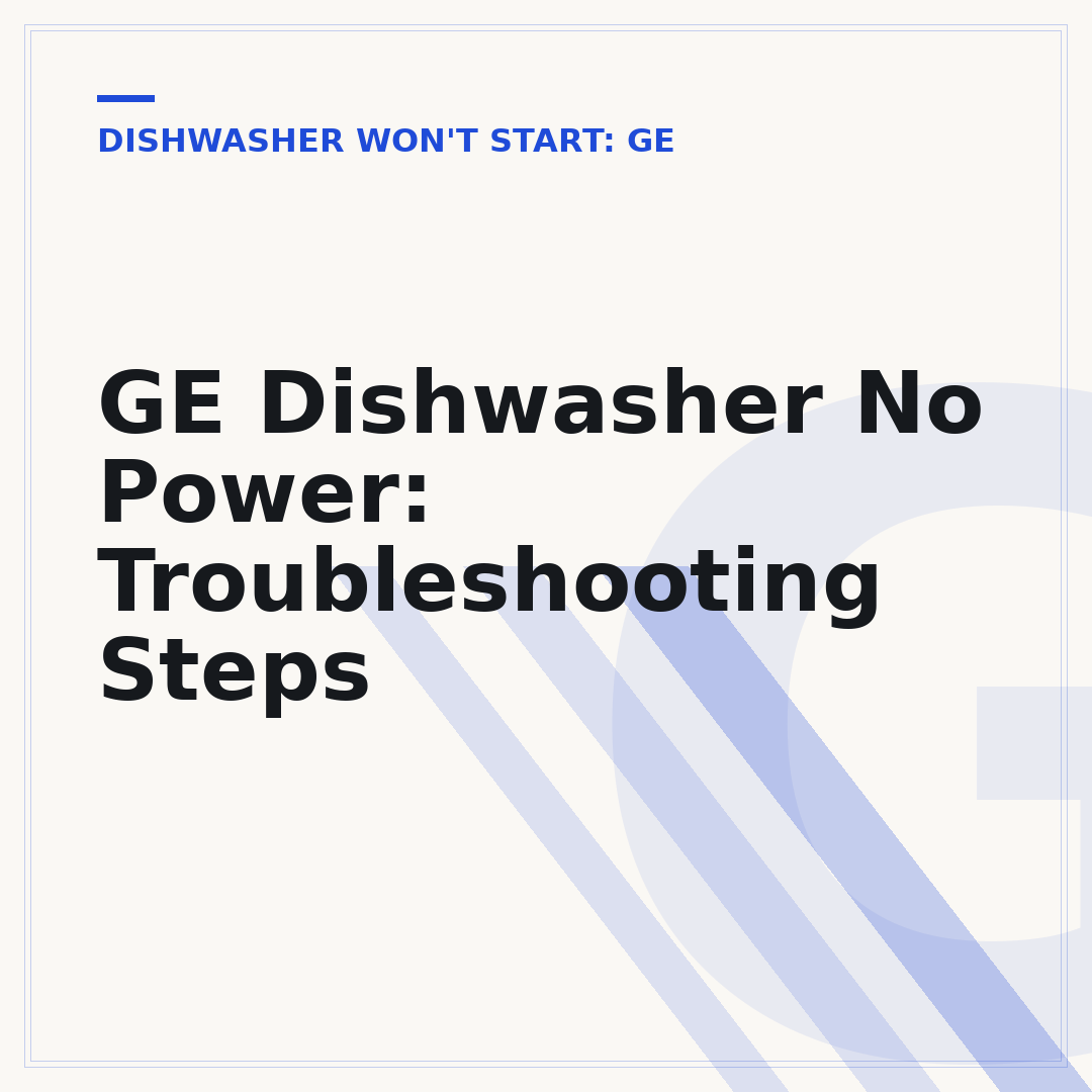 GE Dishwasher No Power: Troubleshooting Steps