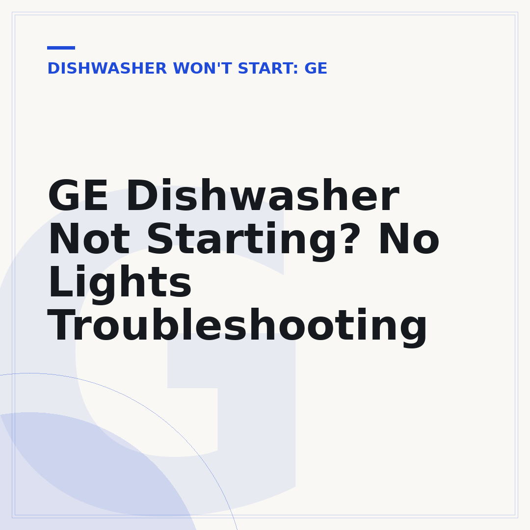 GE Dishwasher Not Starting? No Lights Troubleshooting