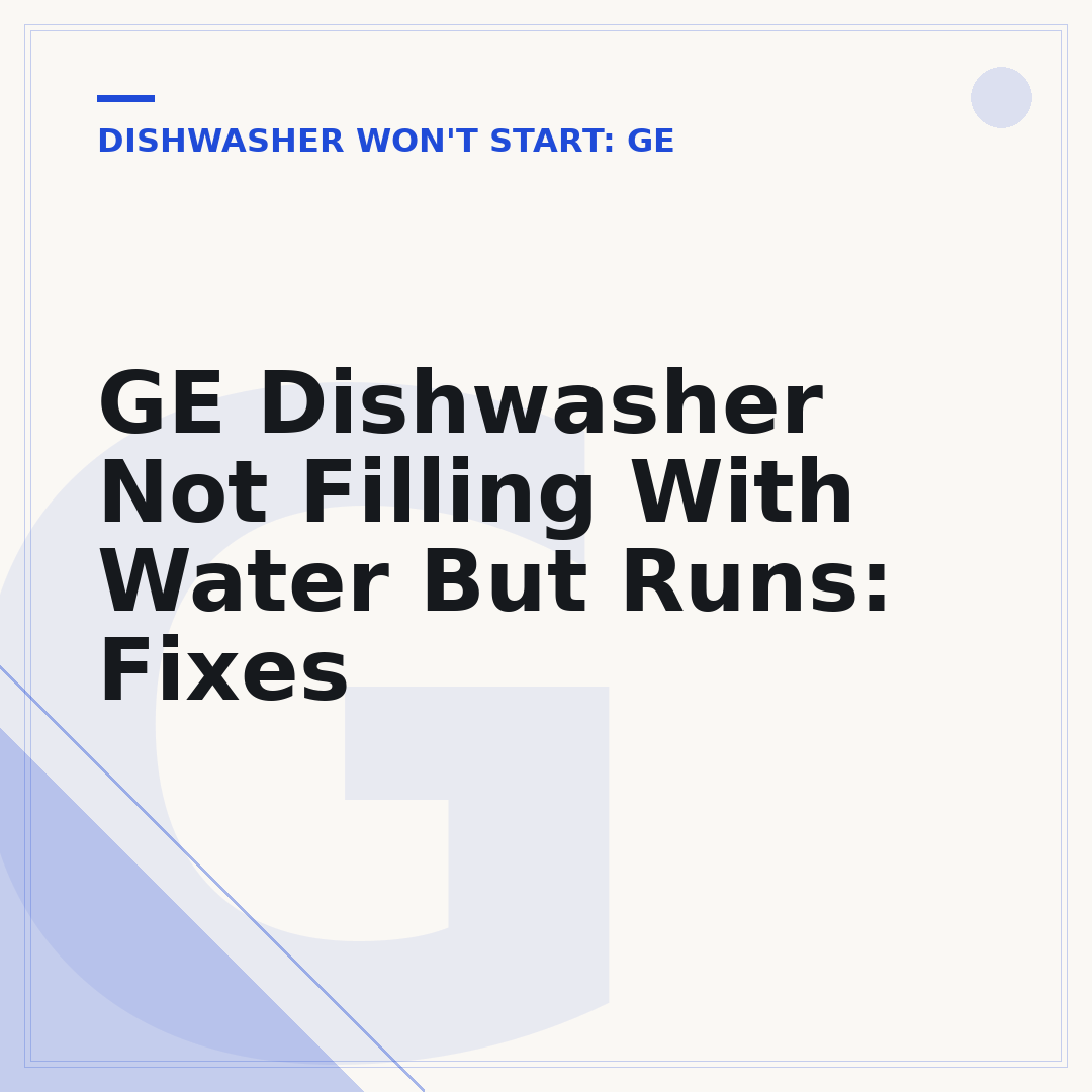 GE Dishwasher Not Filling With Water But Runs: Fixes