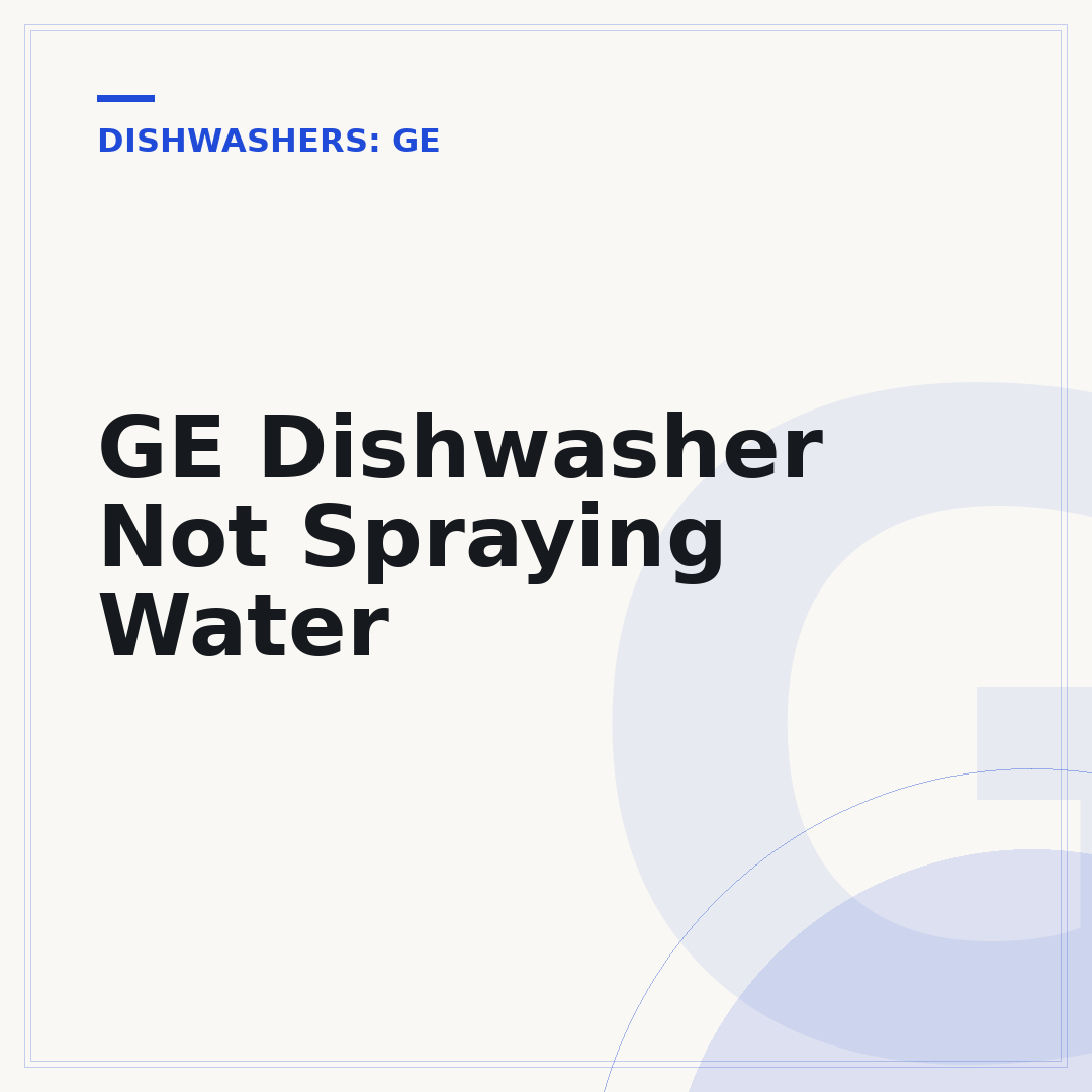 GE Dishwasher Not Spraying Water