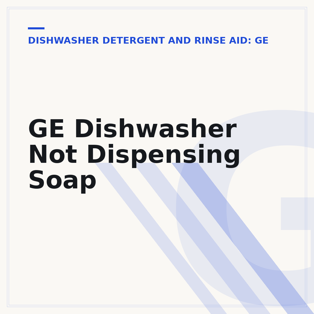 GE Dishwasher Not Dispensing Soap
