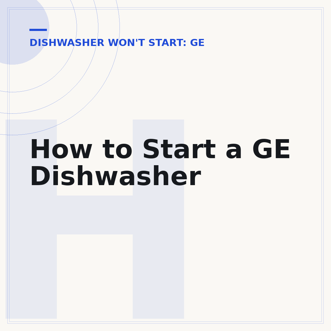 How to Start a GE Dishwasher