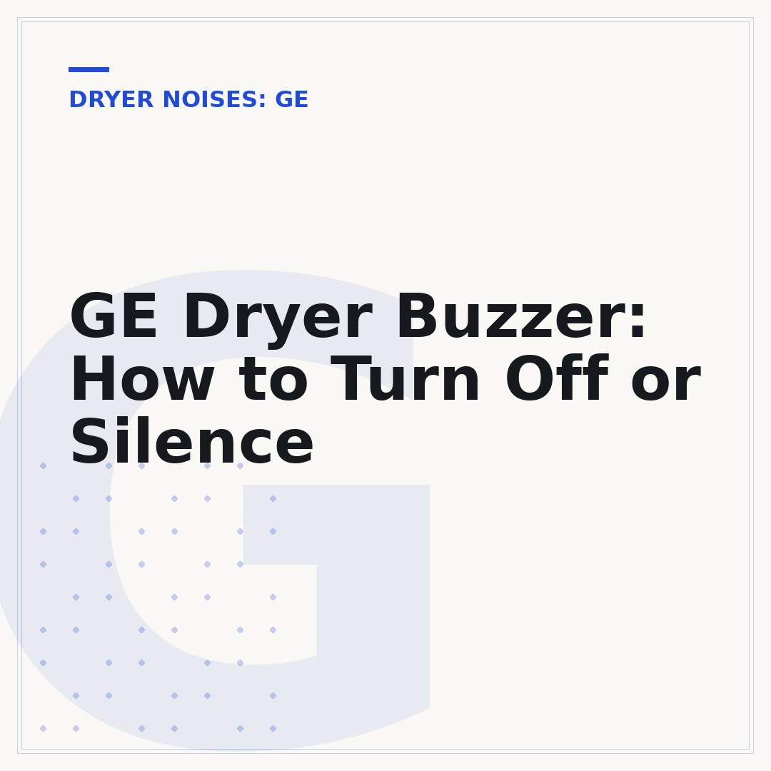 GE Dryer Buzzer: How to Turn Off or Silence