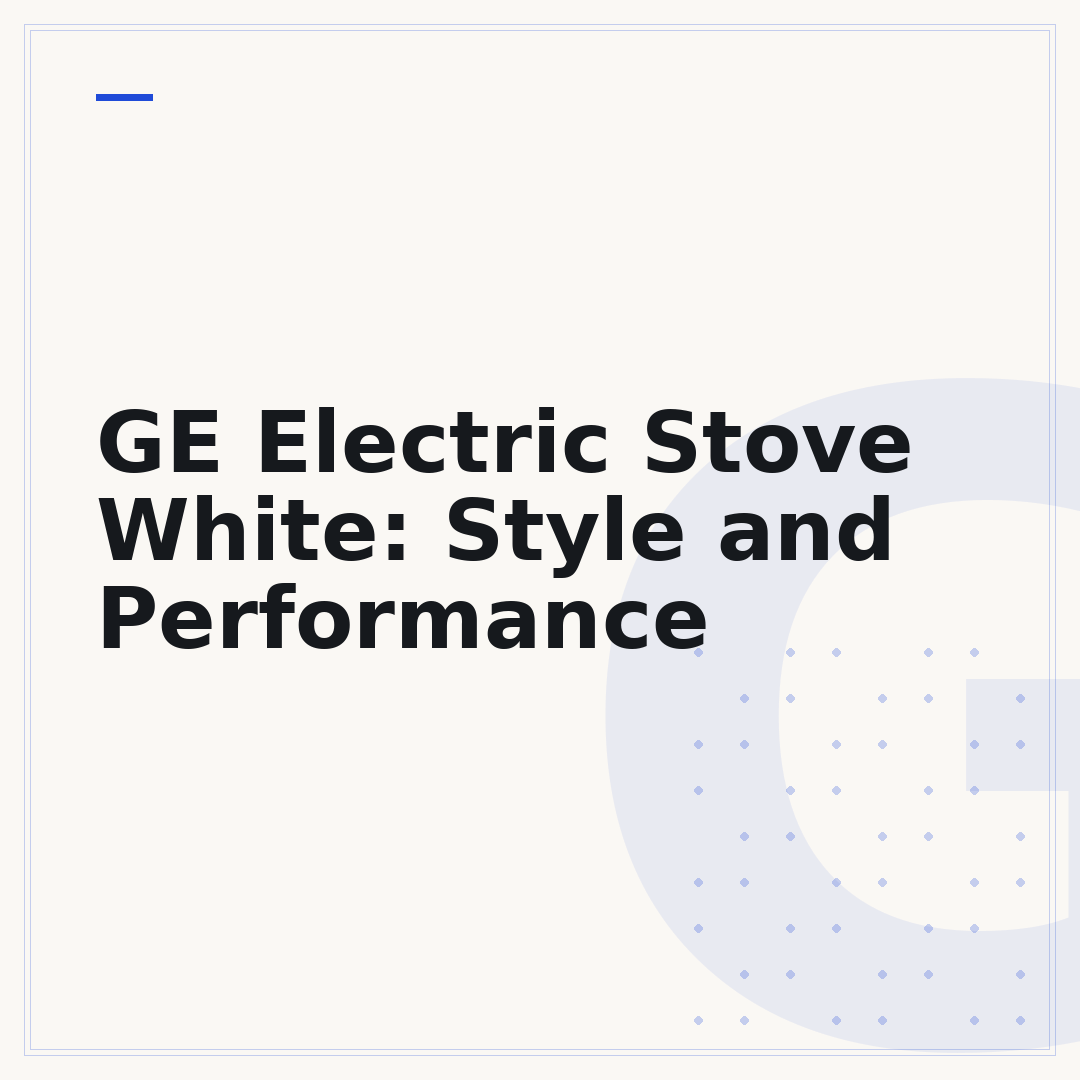 GE Electric Stove White: Style and Performance