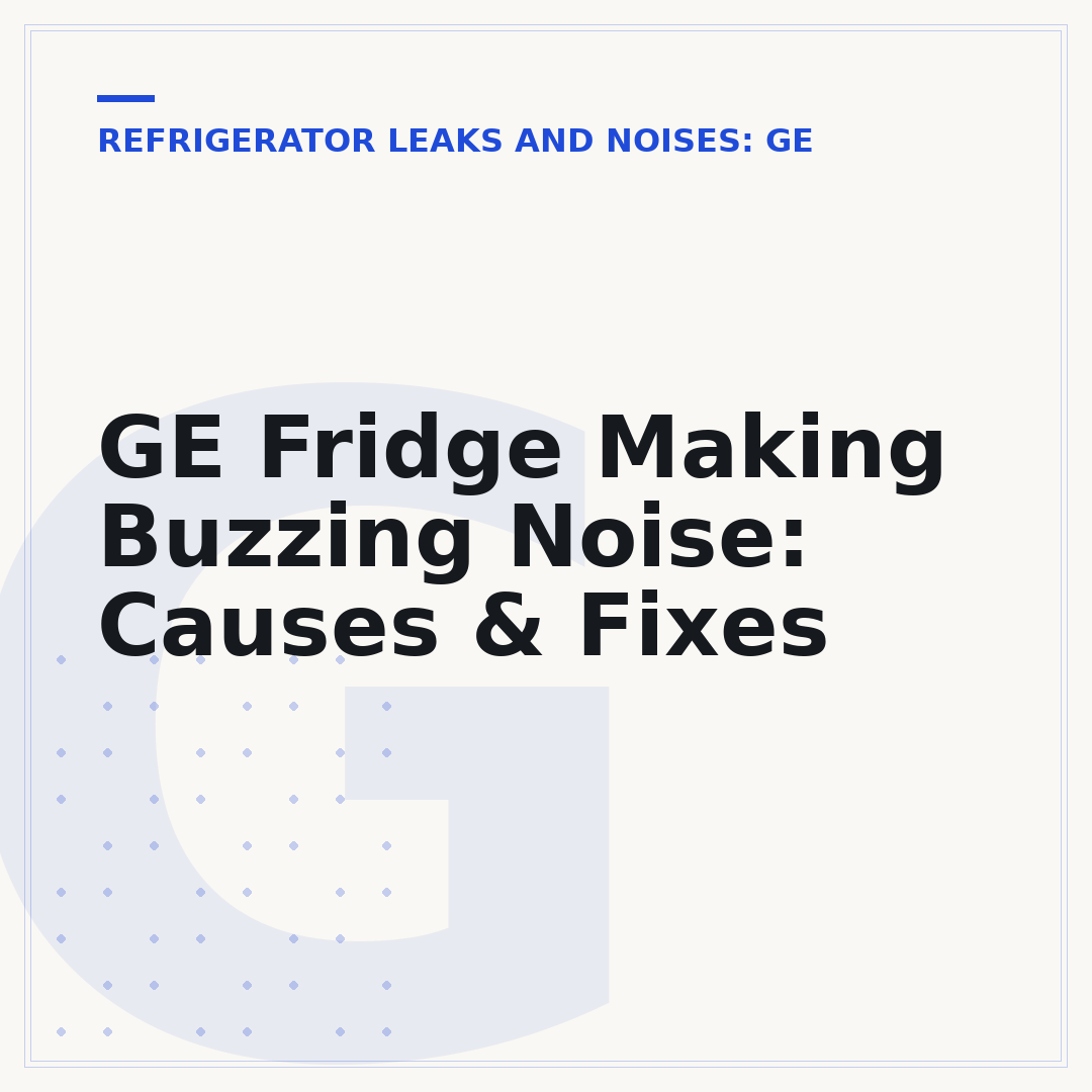 GE Fridge Making Buzzing Noise: Causes & Fixes