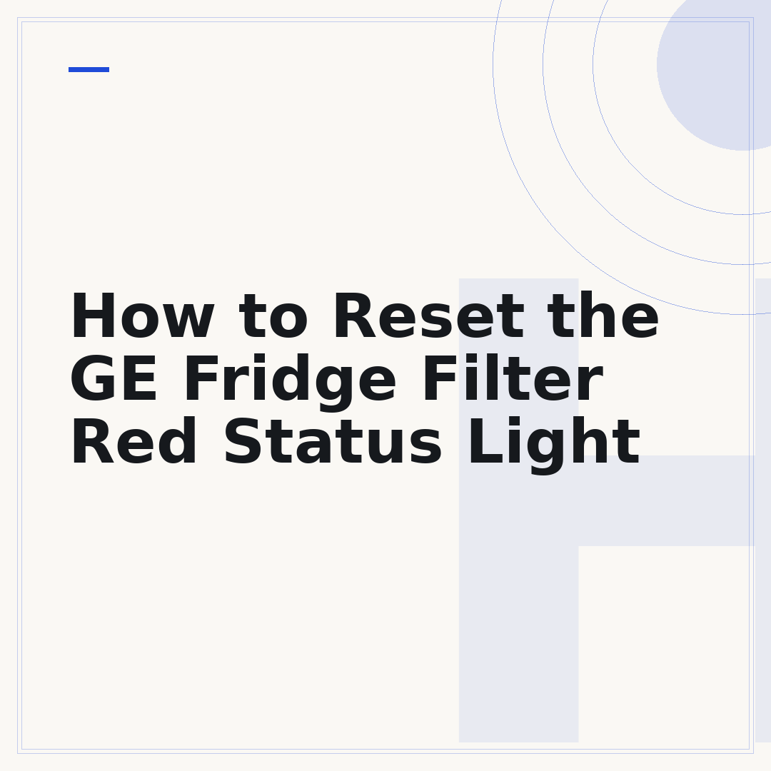 How to Reset the GE Fridge Filter Red Status Light