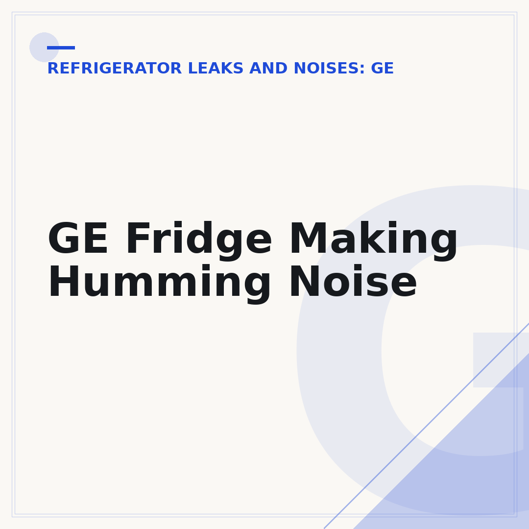 GE Fridge Making Humming Noise