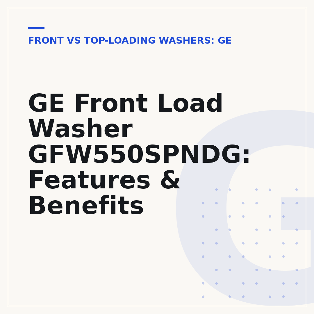GE Front Load Washer GFW550SPNDG: Features & Benefits