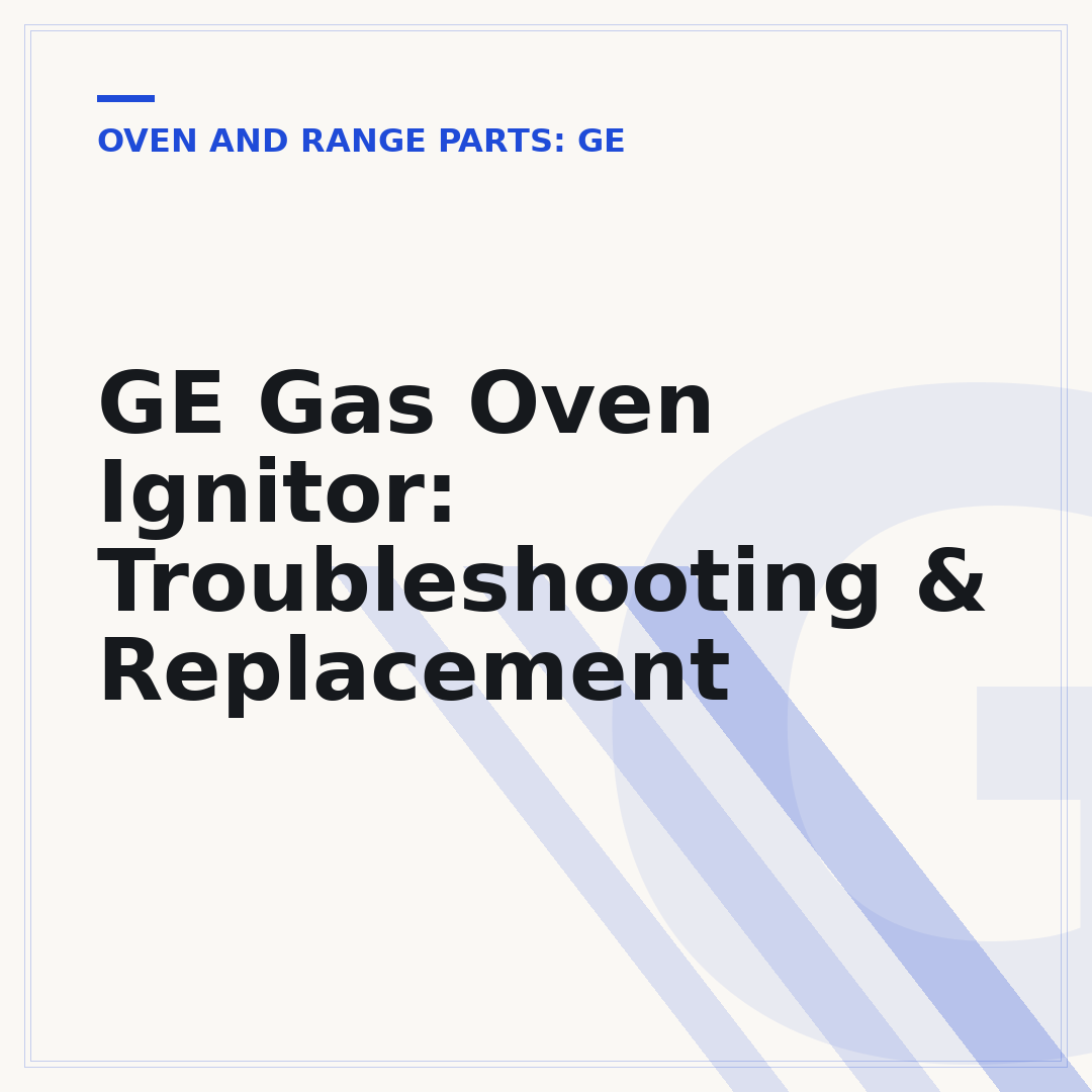 GE Gas Oven Ignitor: Troubleshooting & Replacement