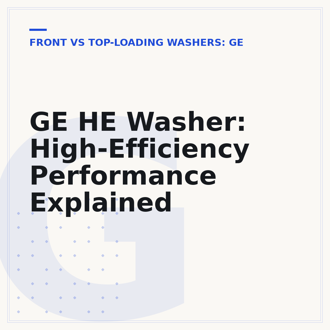 GE HE Washer: High-Efficiency Performance Explained