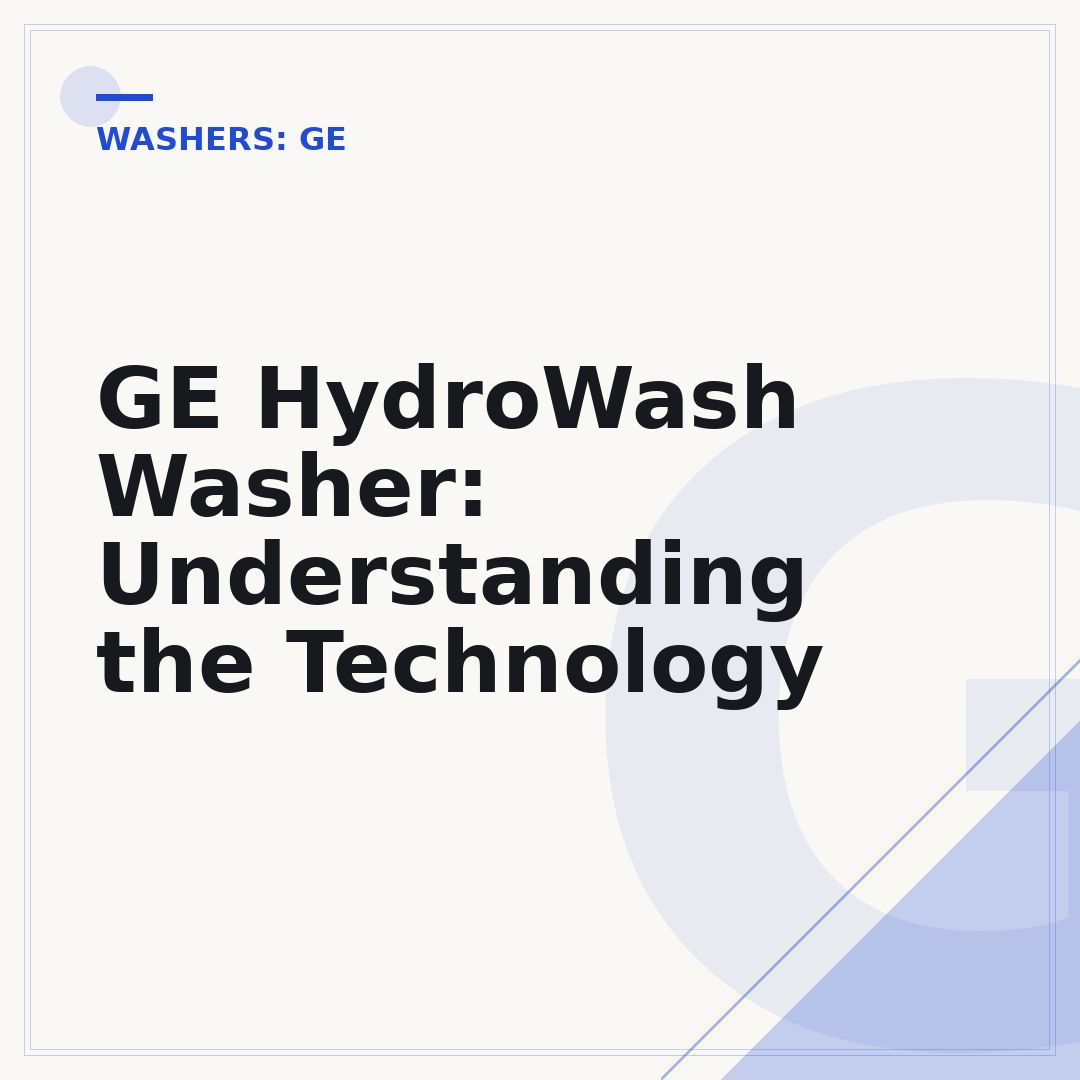 GE HydroWash Washer: Understanding the Technology