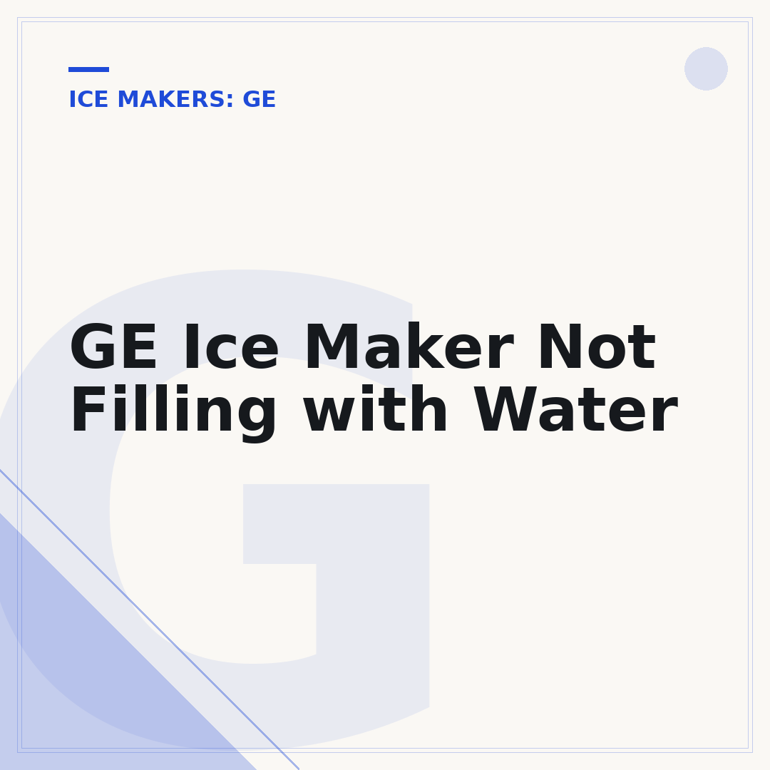 GE Ice Maker Not Filling with Water