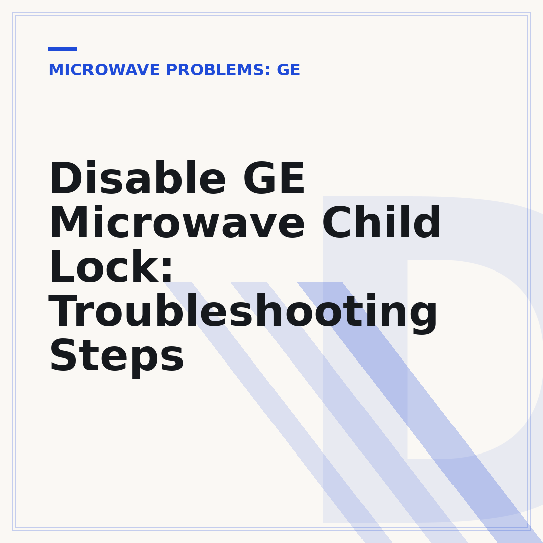 Disable GE Microwave Child Lock: Troubleshooting Steps