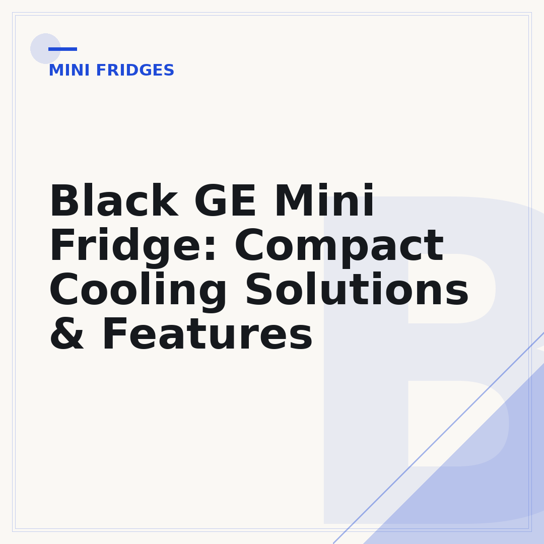 Black GE Mini Fridge: Compact Cooling Solutions & Features