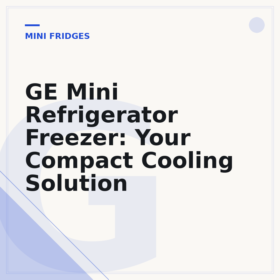 GE Mini Refrigerator Freezer: Your Compact Cooling Solution