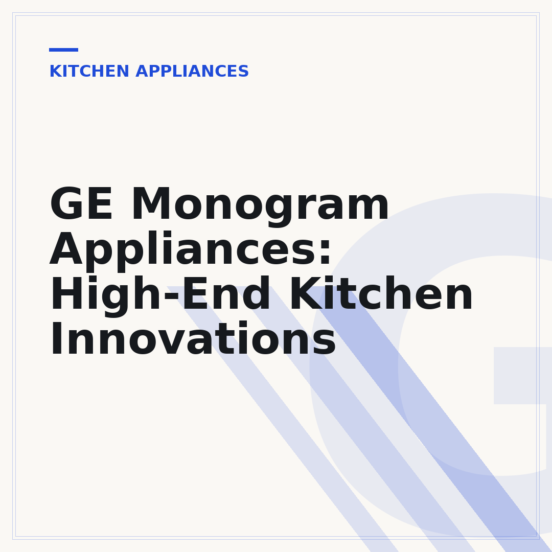 GE Monogram Appliances: High-End Kitchen Innovations