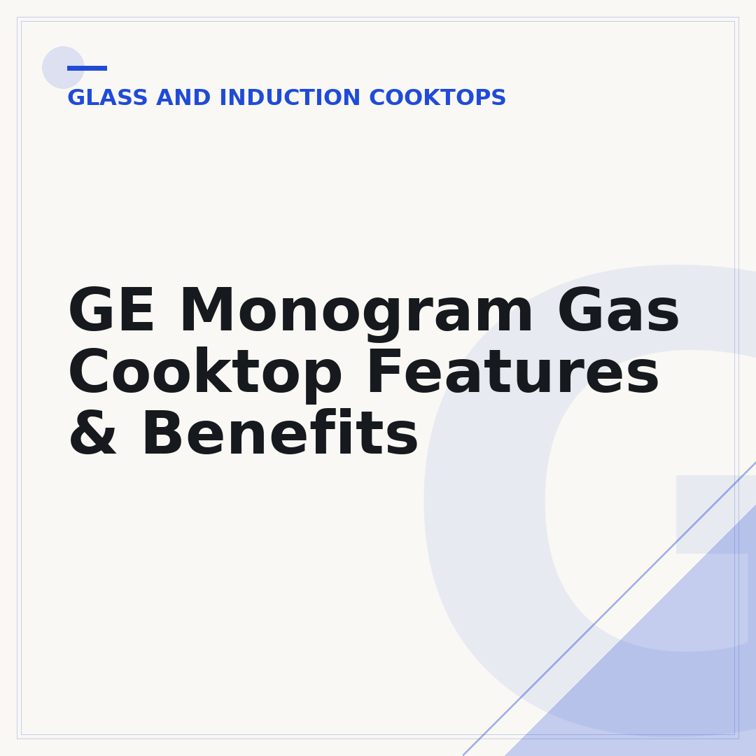 GE Monogram Gas Cooktop Features & Benefits