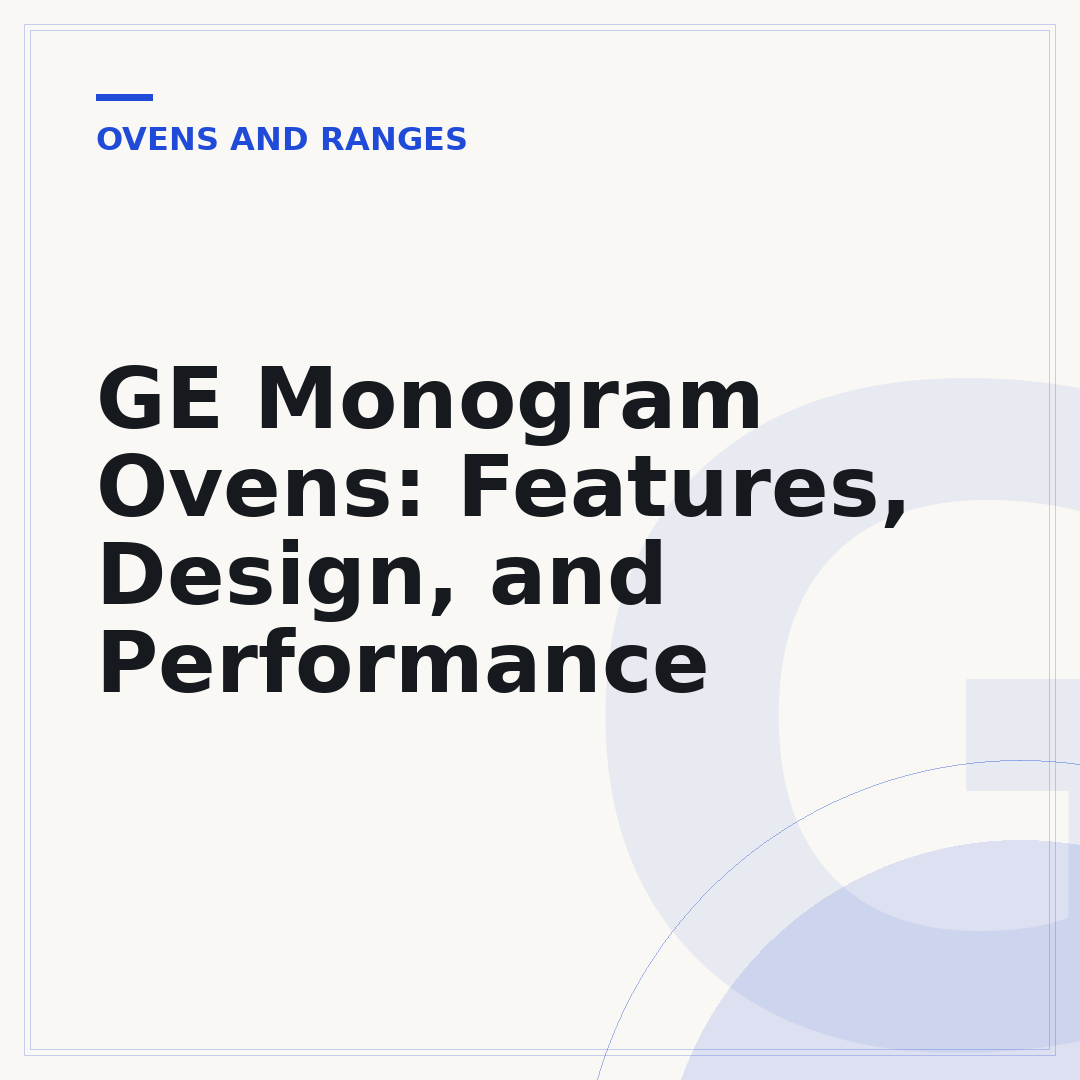 GE Monogram Ovens: Features, Design, and Performance