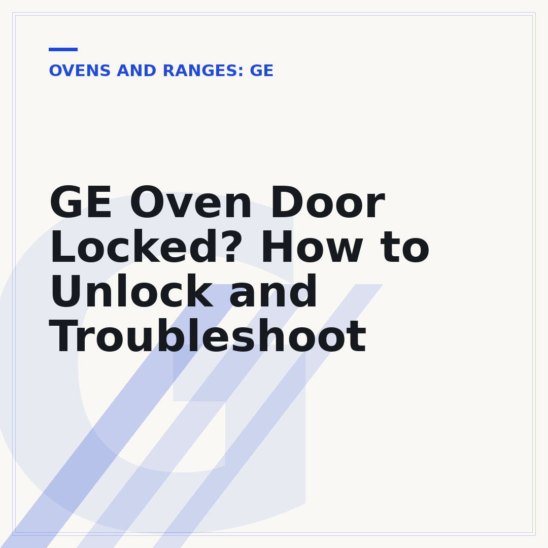 GE Oven Door Locked? How to Unlock and Troubleshoot