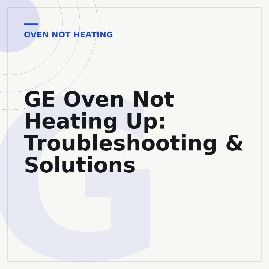 GE Oven Not Heating Up: Troubleshooting & Solutions