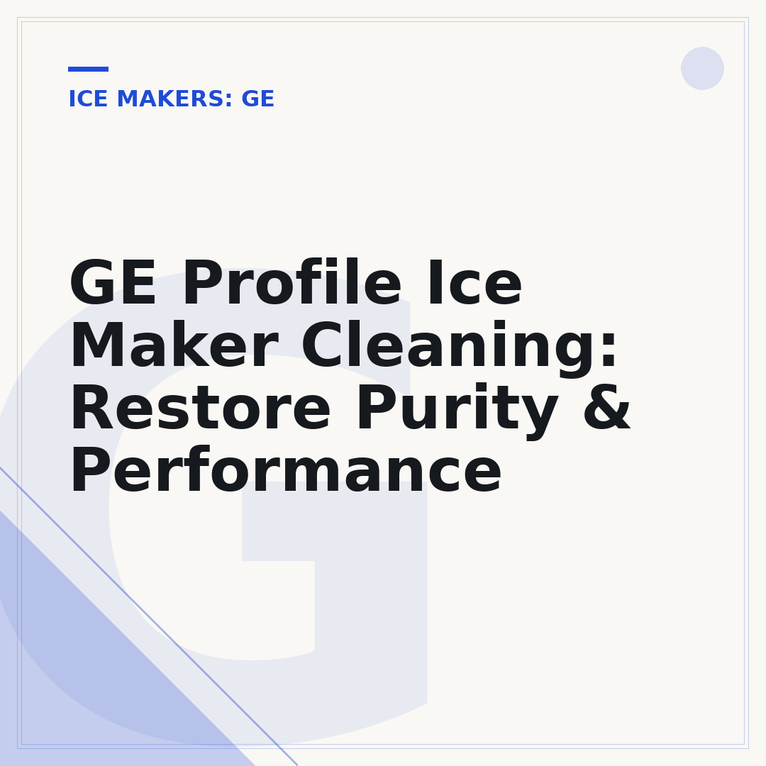GE Profile Ice Maker Cleaning: Restore Purity & Performance