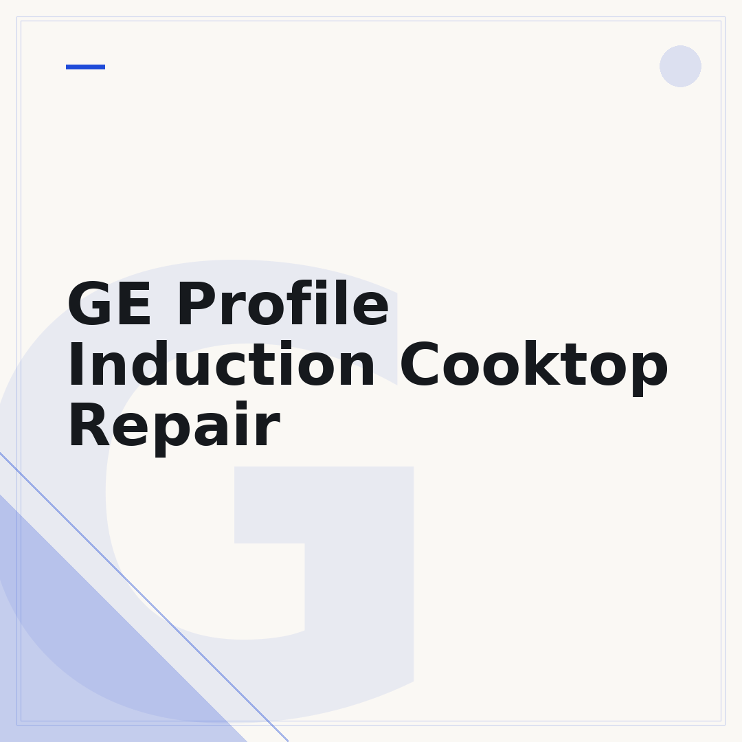 GE Profile Induction Cooktop Repair