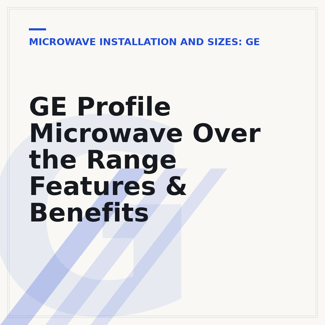 GE Profile Microwave Over the Range Features & Benefits