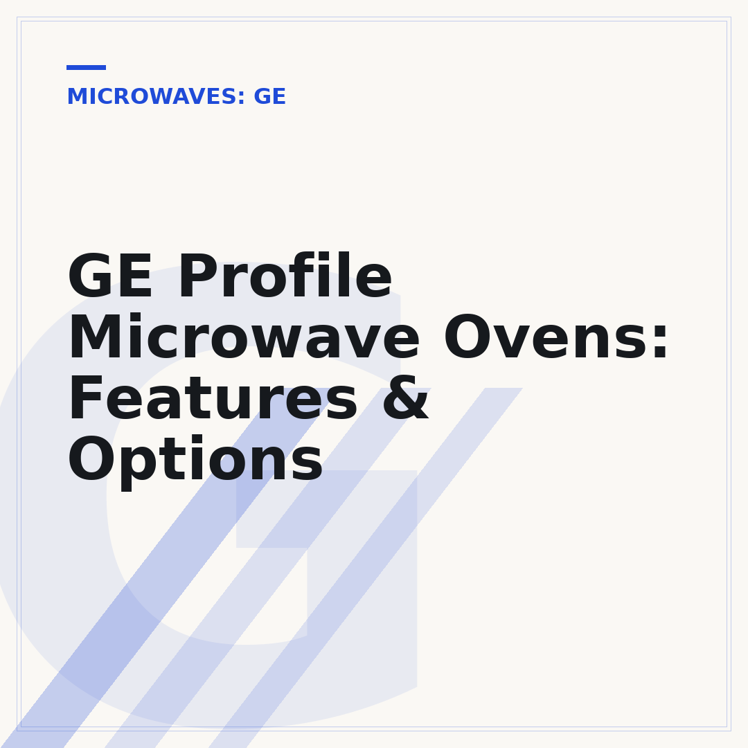 GE Profile Microwave Ovens: Features & Options