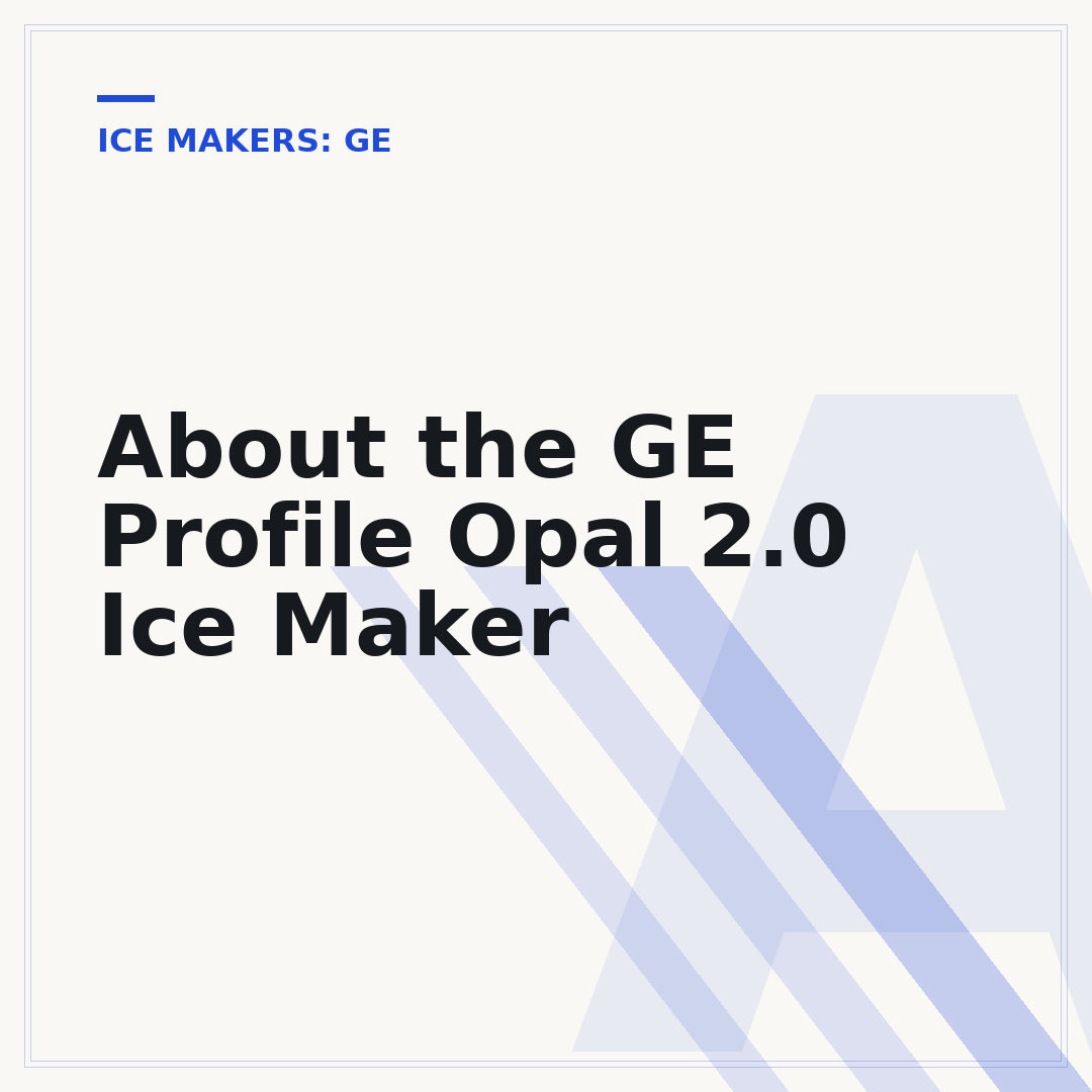 About the GE Profile Opal 2.0 Ice Maker