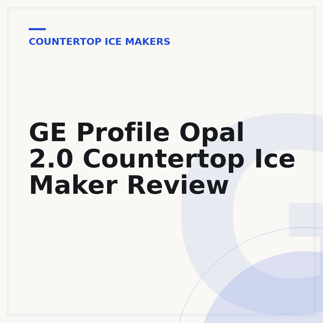 GE Profile Opal 2.0 Countertop Ice Maker Review