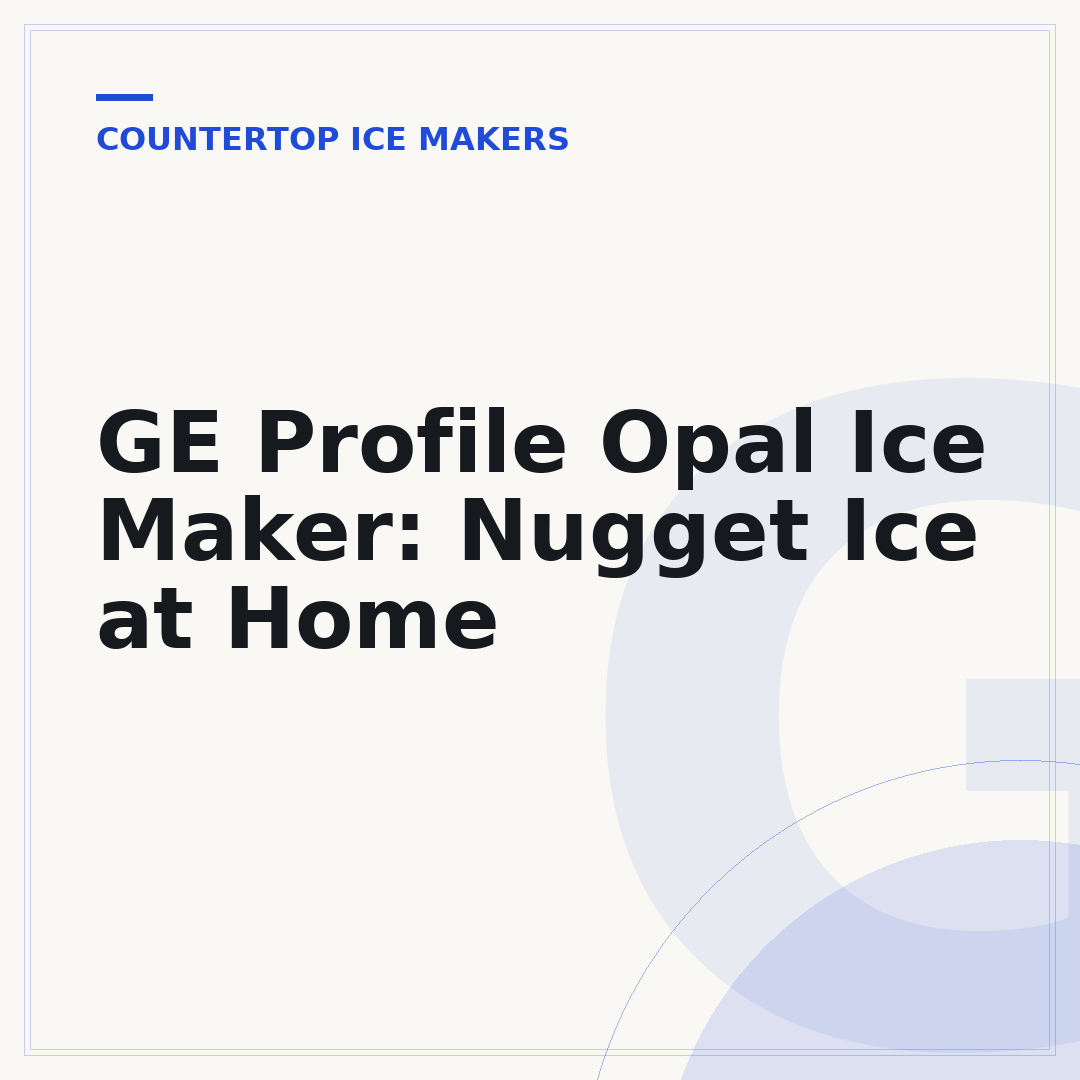 GE Profile Opal Ice Maker: Nugget Ice at Home