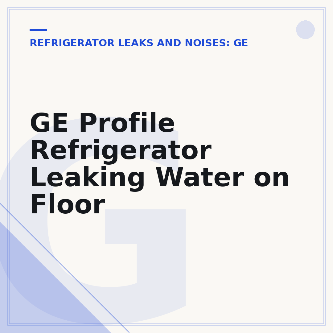 GE Profile Refrigerator Leaking Water on Floor