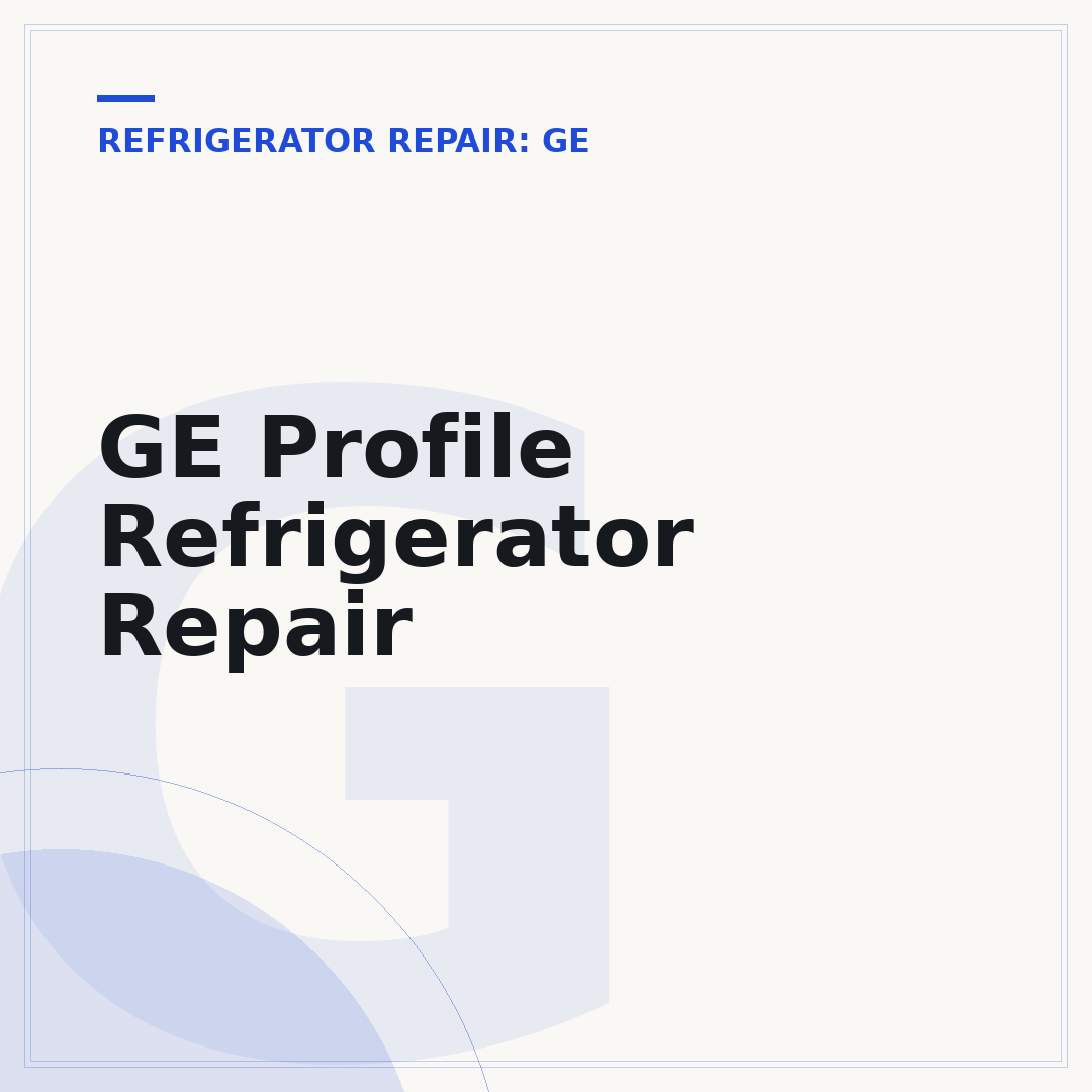 GE Profile Refrigerator Repair