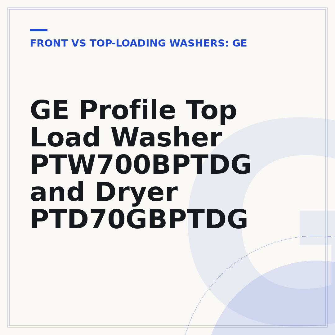 GE Profile Top Load Washer PTW700BPTDG and Dryer PTD70GBPTDG