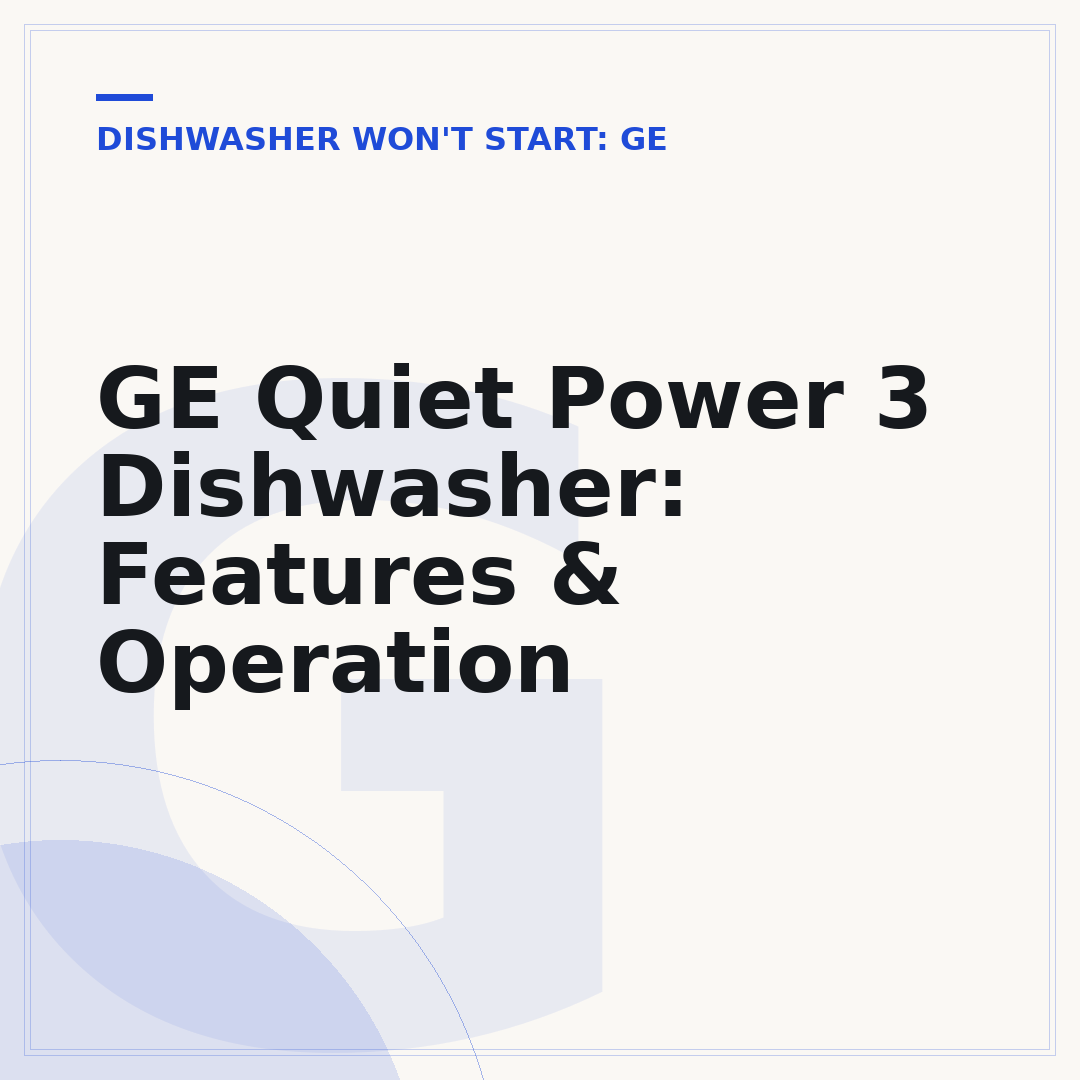GE Quiet Power 3 Dishwasher: Features & Operation