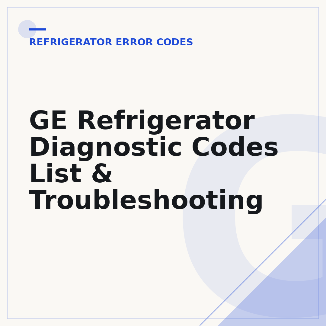 GE Refrigerator Diagnostic Codes List & Troubleshooting