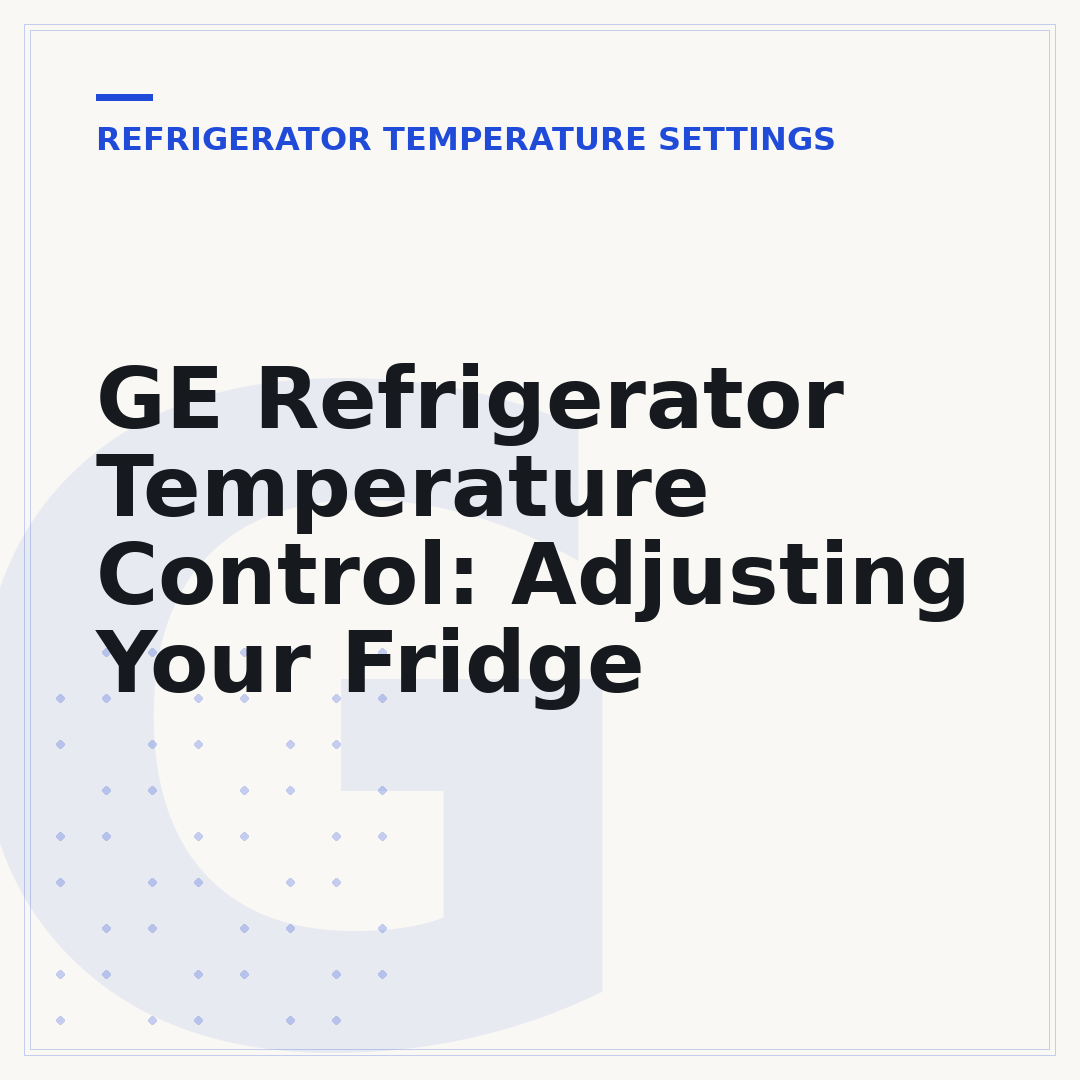 GE Refrigerator Temperature Control: Adjusting Your Fridge