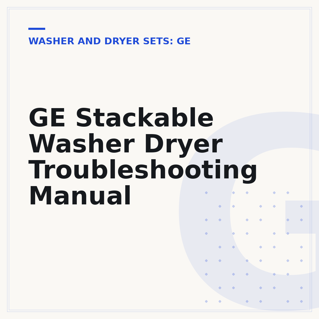 GE Stackable Washer Dryer Troubleshooting Manual